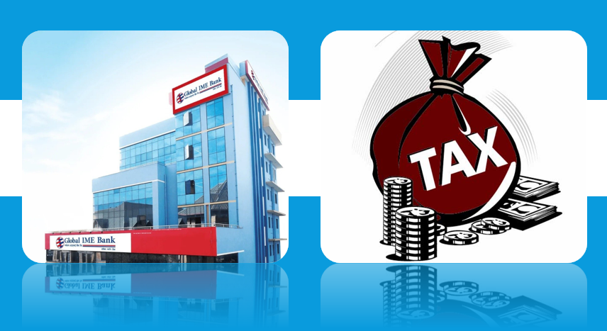 राष्ट्रिय अर्थतन्त्रमा ग्लोबल आइएमई बैंकको योगदान: राज्यलाई ४ अर्ब ७५ करोड माथिको कर भुक्तानी